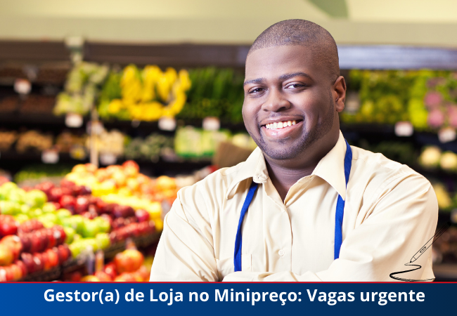 Gestor(a) de Loja no Minipreço: Vagas urgente